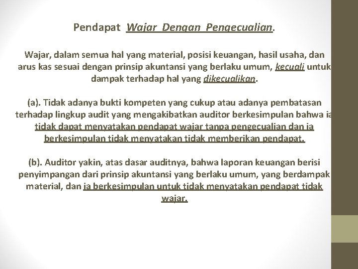 Pendapat Wajar Dengan Pengecualian. Wajar, dalam semua hal yang material, posisi keuangan, hasil usaha, Pendapat Wajar Dengan Pengecualian. Wajar, dalam semua hal yang material, posisi keuangan, hasil usaha,