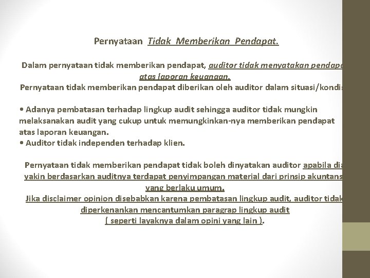 Pernyataan Tidak Memberikan Pendapat. Dalam pernyataan tidak memberikan pendapat, auditor tidak menyatakan pendapat atas Pernyataan Tidak Memberikan Pendapat. Dalam pernyataan tidak memberikan pendapat, auditor tidak menyatakan pendapat atas