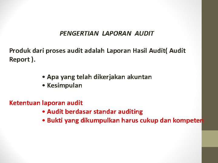 PENGERTIAN LAPORAN AUDIT Produk dari proses audit adalah Laporan Hasil Audit( Audit Report ). PENGERTIAN LAPORAN AUDIT Produk dari proses audit adalah Laporan Hasil Audit( Audit Report ).