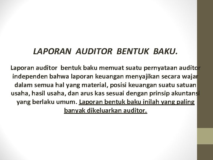 LAPORAN AUDITOR BENTUK BAKU. Laporan auditor bentuk baku memuat suatu pernyataan auditor independen bahwa LAPORAN AUDITOR BENTUK BAKU. Laporan auditor bentuk baku memuat suatu pernyataan auditor independen bahwa