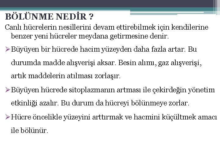 BÖLÜNME NEDİR ? Canlı hücrelerin nesillerini devam ettirebilmek için kendilerine benzer yeni hücreler meydana