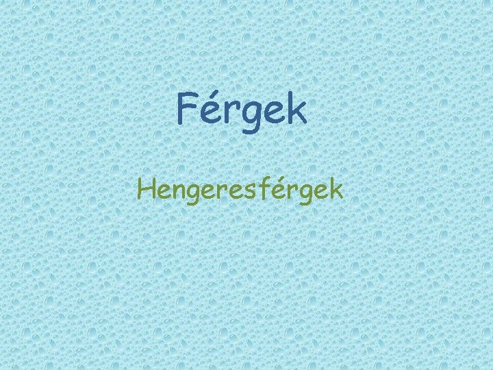 Férgek Hengeresférgek Férgek Hengeresférgek