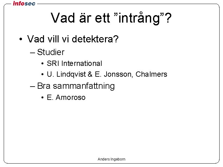 Vad är ett ”intrång”? • Vad vill vi detektera? – Studier • SRI International