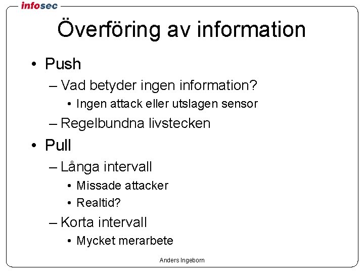 Överföring av information • Push – Vad betyder ingen information? • Ingen attack eller