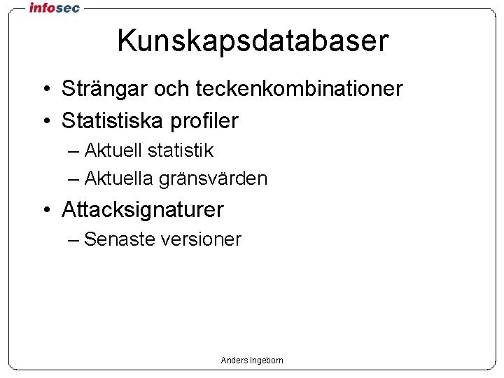 Kunskapsdatabaser • Strängar och teckenkombinationer • Statistiska profiler – Aktuell statistik – Aktuella gränsvärden