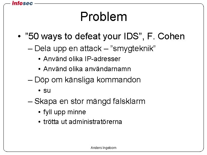 Problem • ” 50 ways to defeat your IDS”, F. Cohen – Dela upp