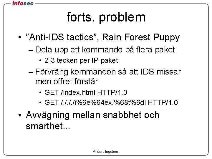 forts. problem • ”Anti-IDS tactics”, Rain Forest Puppy – Dela upp ett kommando på