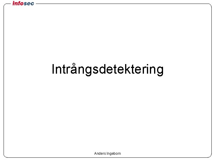 Intrångsdetektering Anders Ingeborn 