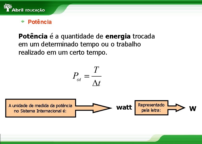 Potência é a quantidade de energia trocada em um determinado tempo ou o trabalho