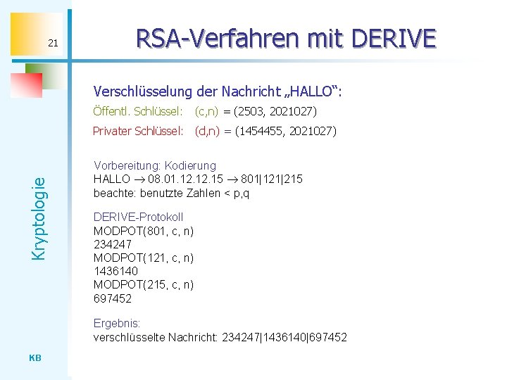 21 RSA-Verfahren mit DERIVE Verschlüsselung der Nachricht „HALLO“: Öffentl. Schlüssel: (c, n) = (2503,