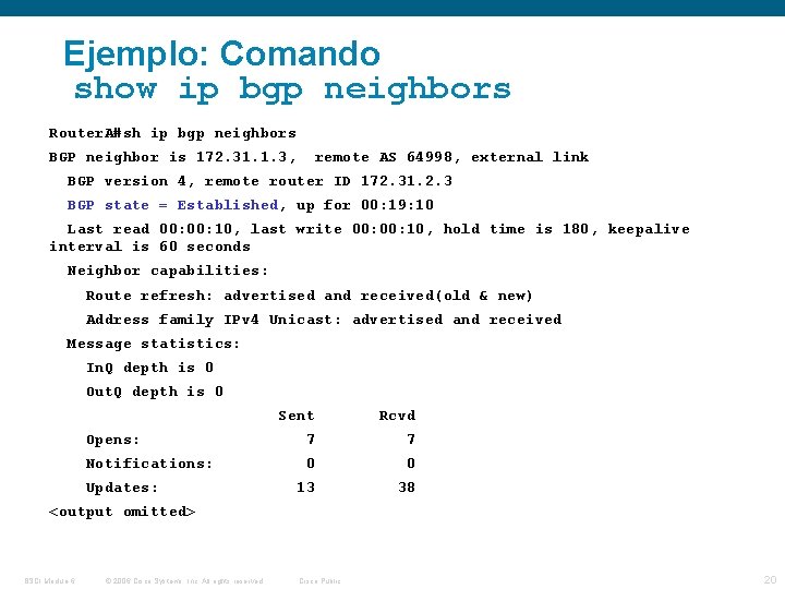 Ejemplo: Comando show ip bgp neighbors Router. A#sh ip bgp neighbors BGP neighbor is