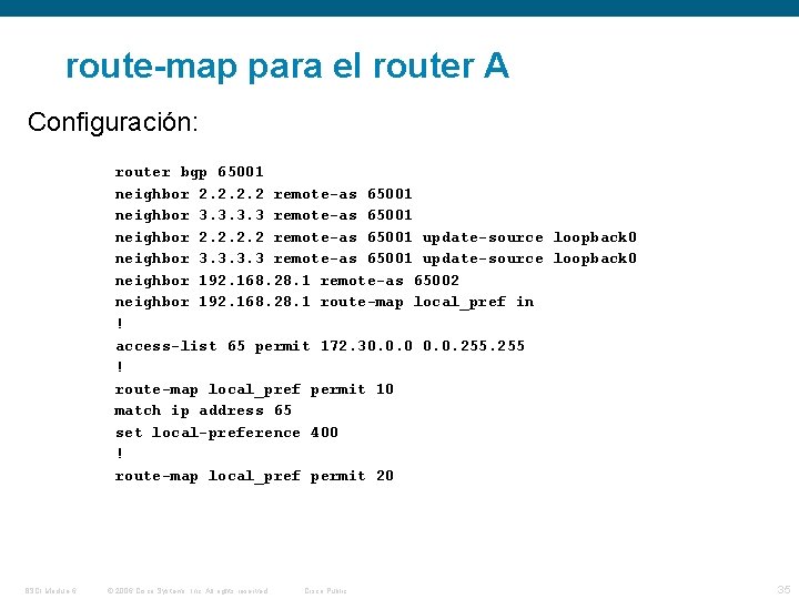 route-map para el router A Configuración: router bgp 65001 neighbor 2. 2 remote-as 65001