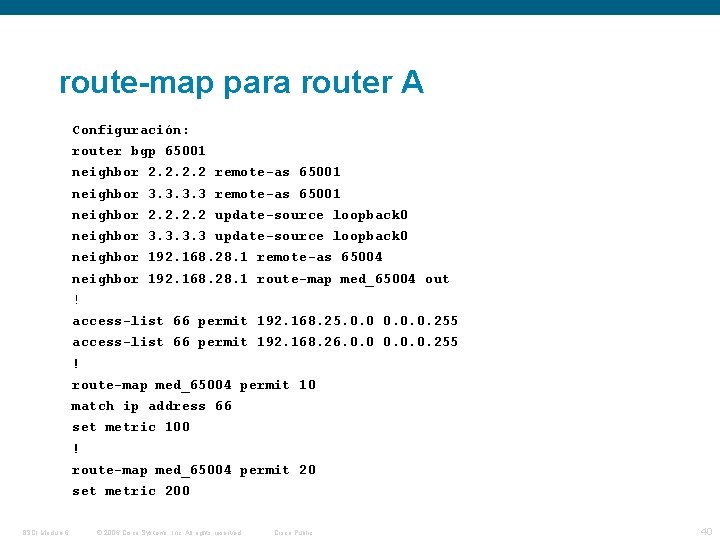 route-map para router A Configuración: router bgp 65001 neighbor 2. 2 remote-as 65001 neighbor