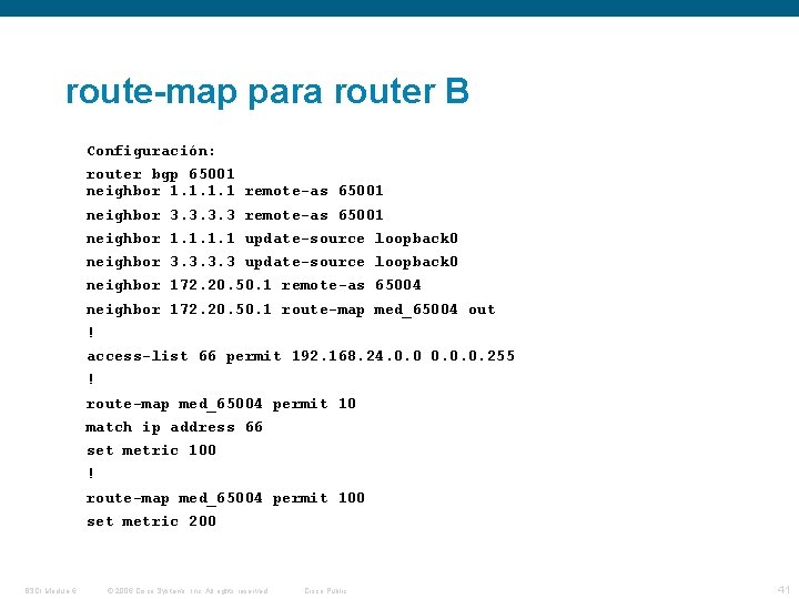 route-map para router B Configuración: router bgp 65001 neighbor 1. 1 remote-as 65001 neighbor