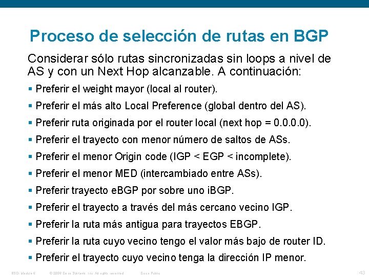 Proceso de selección de rutas en BGP Considerar sólo rutas sincronizadas sin loops a