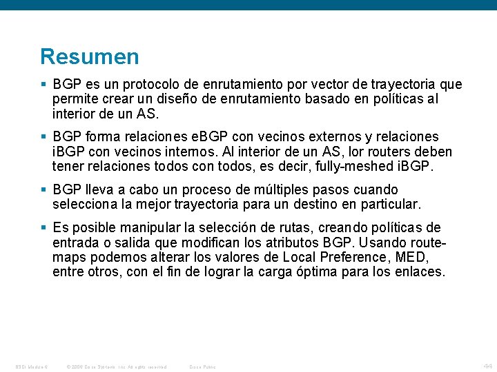 Resumen BGP es un protocolo de enrutamiento por vector de trayectoria que permite crear