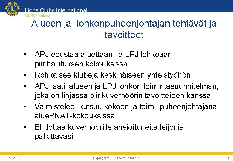 Alueen ja lohkonpuheenjohtajan tehtävät ja tavoitteet • • • 1. 12. 2020 APJ edustaa