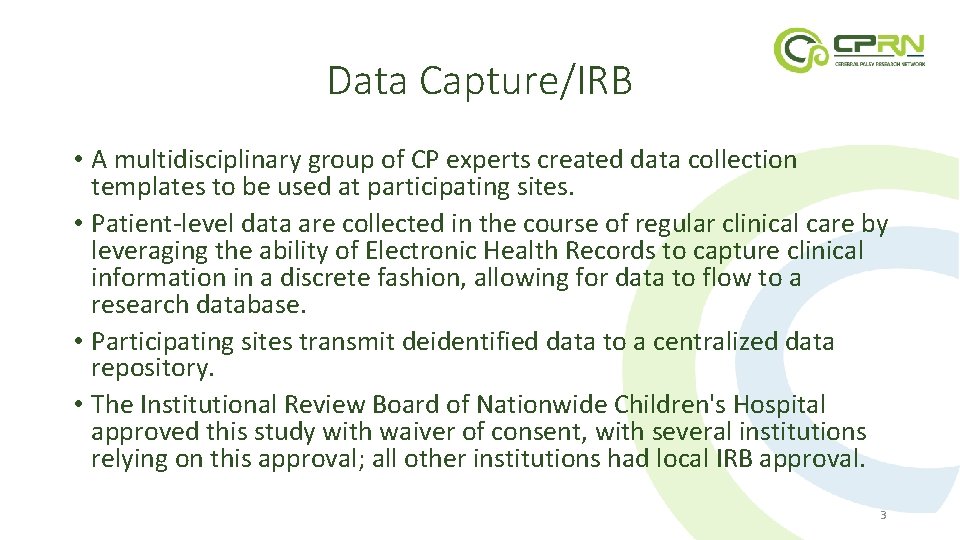 Data Capture/IRB • A multidisciplinary group of CP experts created data collection templates to