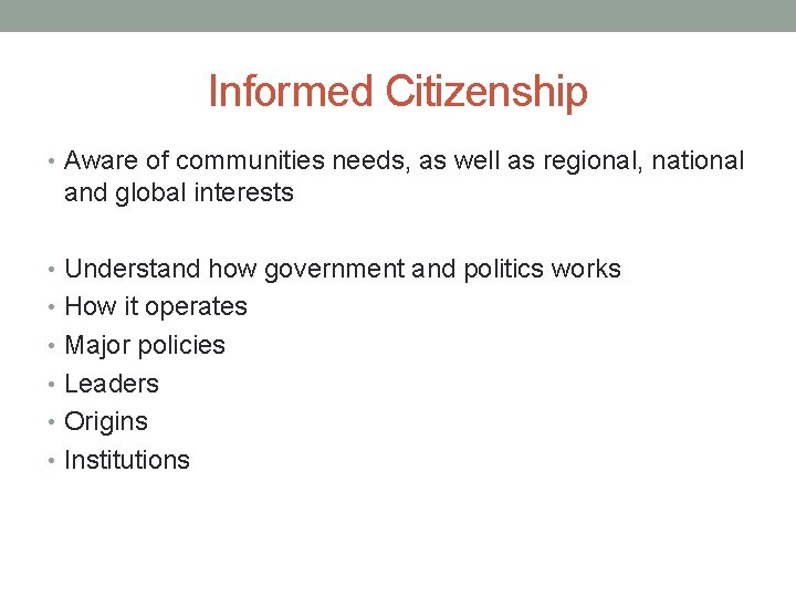 Informed Citizenship • Aware of communities needs, as well as regional, national and global