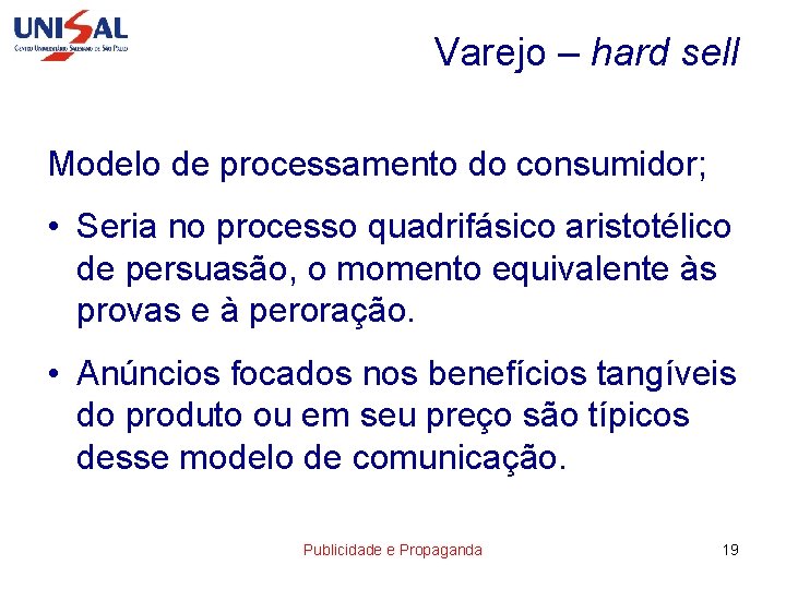 Varejo – hard sell Modelo de processamento do consumidor; • Seria no processo quadrifásico