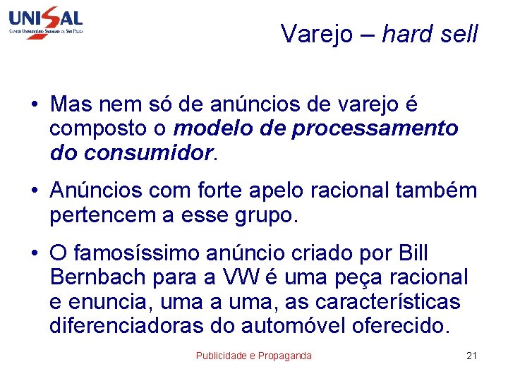 Varejo – hard sell • Mas nem só de anúncios de varejo é composto