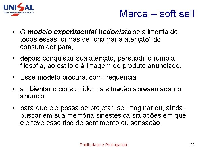 Marca – soft sell • O modelo experimental hedonista se alimenta de todas essas
