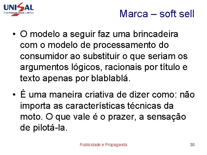 Marca – soft sell • O modelo a seguir faz uma brincadeira com o