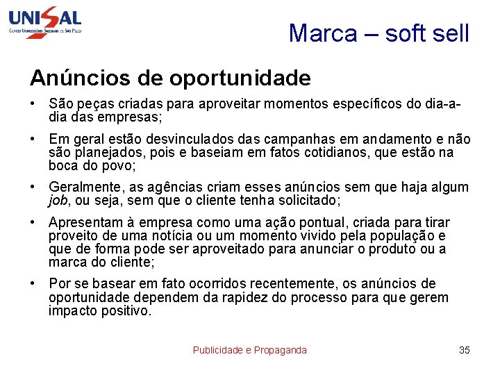 Marca – soft sell Anúncios de oportunidade • São peças criadas para aproveitar momentos