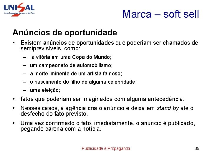 Marca – soft sell Anúncios de oportunidade • Existem anúncios de oportunidades que poderiam