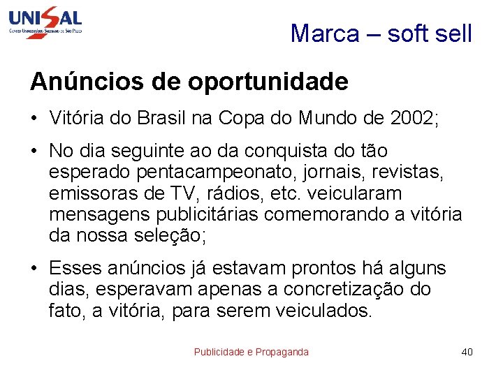 Marca – soft sell Anúncios de oportunidade • Vitória do Brasil na Copa do