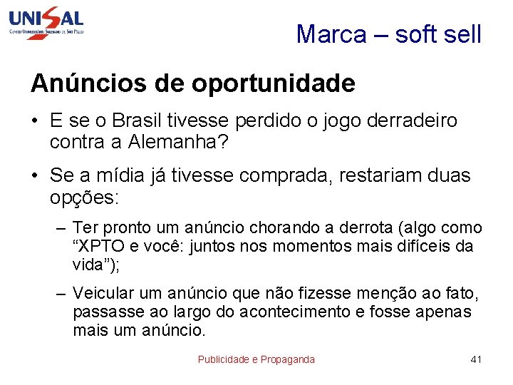 Marca – soft sell Anúncios de oportunidade • E se o Brasil tivesse perdido