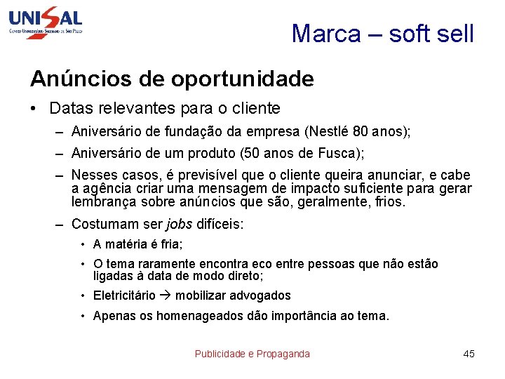 Marca – soft sell Anúncios de oportunidade • Datas relevantes para o cliente –