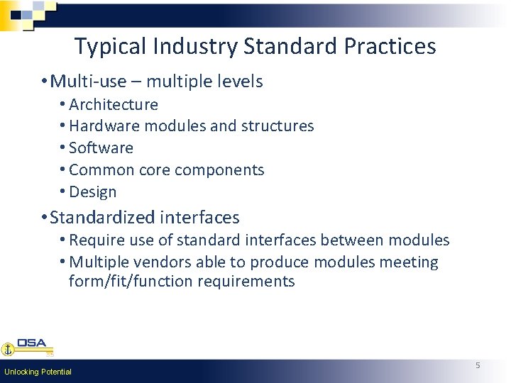 Typical Industry Standard Practices • Multi-use – multiple levels • Architecture • Hardware modules