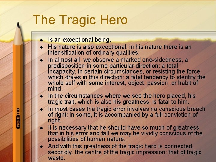 The Tragic Hero l l l l Is an exceptional being. His nature is