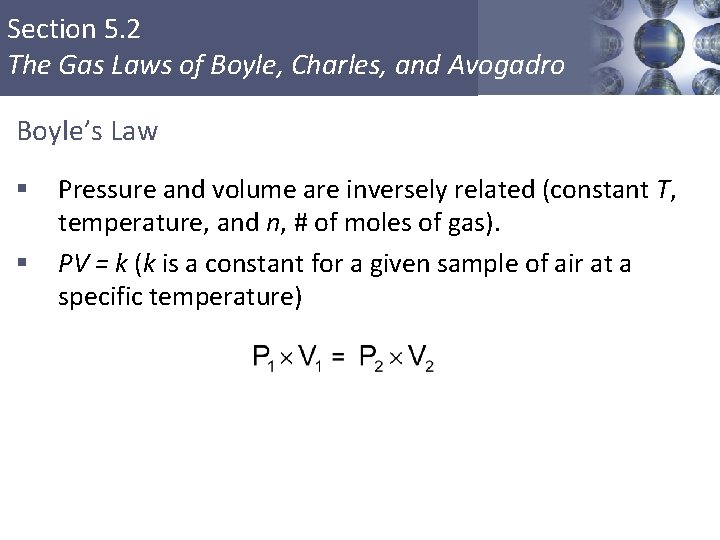 Section 5. 2 The Gas Laws of Boyle, Charles, and Avogadro Boyle’s Law §