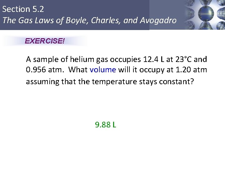 Section 5. 2 The Gas Laws of Boyle, Charles, and Avogadro EXERCISE! A sample