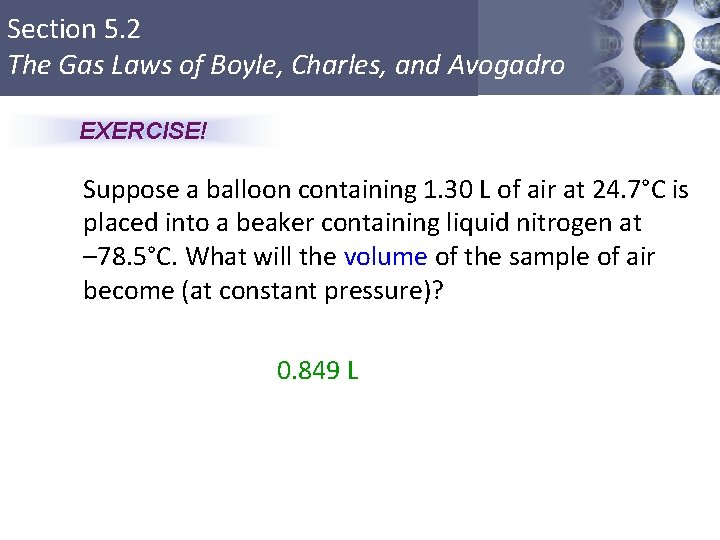 Section 5. 2 The Gas Laws of Boyle, Charles, and Avogadro EXERCISE! Suppose a