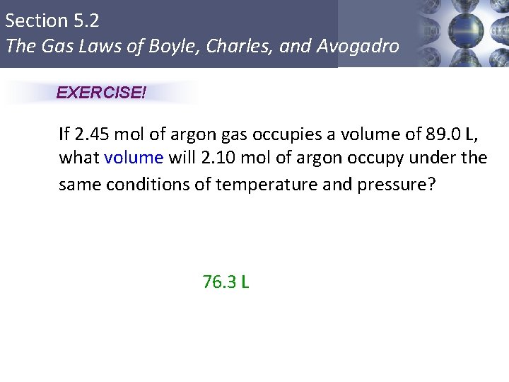 Section 5. 2 The Gas Laws of Boyle, Charles, and Avogadro EXERCISE! If 2.