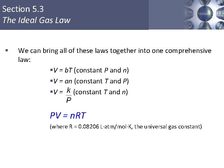 Section 5. 3 The Ideal Gas Law § We can bring all of these