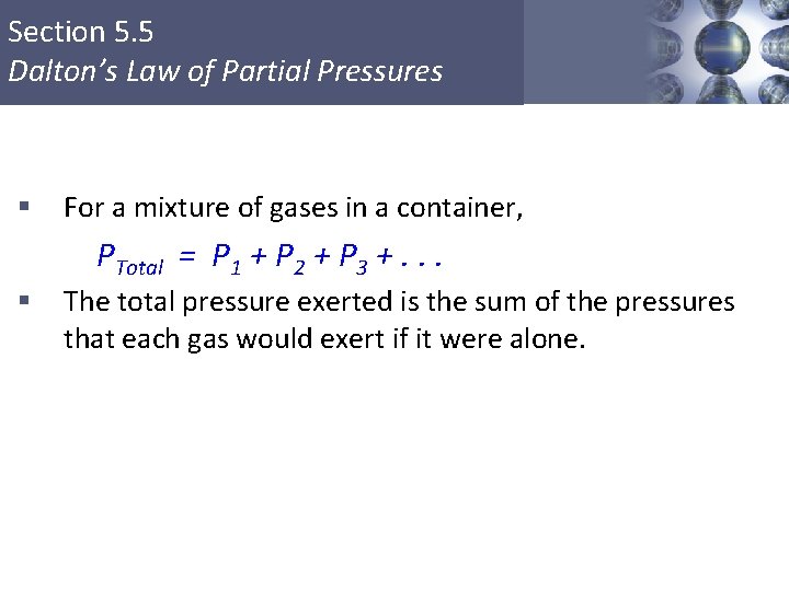 Section 5. 5 Dalton’s Law of Partial Pressures § For a mixture of gases