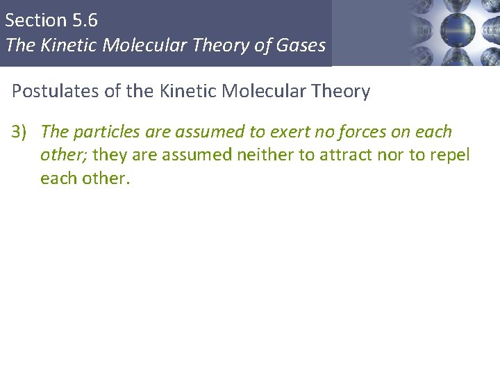 Section 5. 6 The Kinetic Molecular Theory of Gases Postulates of the Kinetic Molecular
