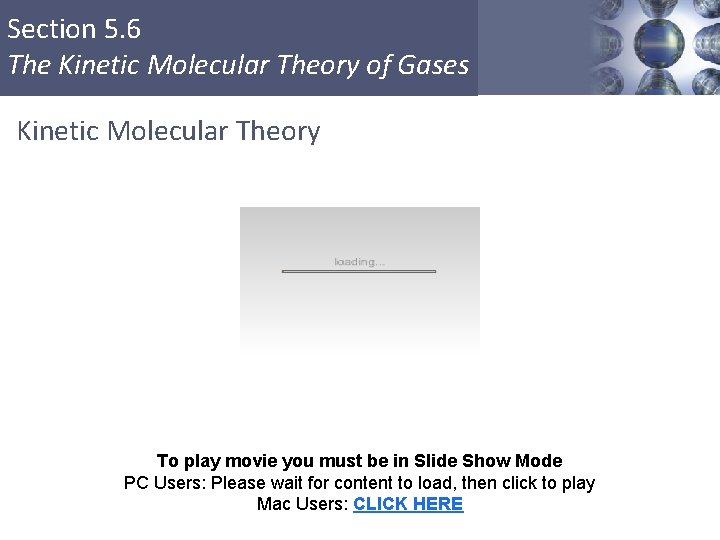 Section 5. 6 The Kinetic Molecular Theory of Gases Kinetic Molecular Theory To play