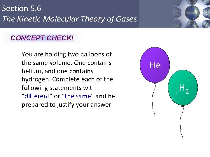 Section 5. 6 The Kinetic Molecular Theory of Gases CONCEPT CHECK! You are holding