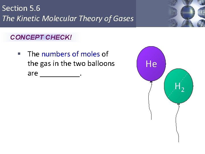Section 5. 6 The Kinetic Molecular Theory of Gases CONCEPT CHECK! § The numbers