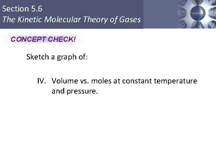 Section 5. 6 The Kinetic Molecular Theory of Gases CONCEPT CHECK! Sketch a graph