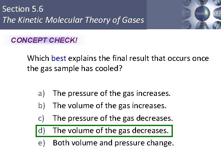 Section 5. 6 The Kinetic Molecular Theory of Gases CONCEPT CHECK! Which best explains