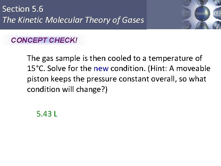 Section 5. 6 The Kinetic Molecular Theory of Gases CONCEPT CHECK! The gas sample