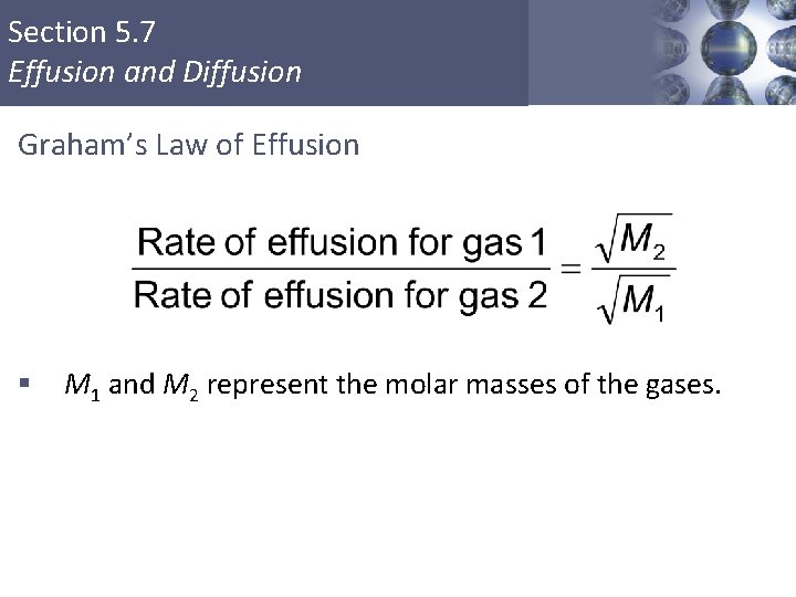 Section 5. 7 Effusion and Diffusion Graham’s Law of Effusion § M 1 and