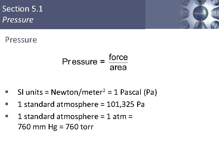 Section 5. 1 Pressure § § § SI units = Newton/meter 2 = 1
