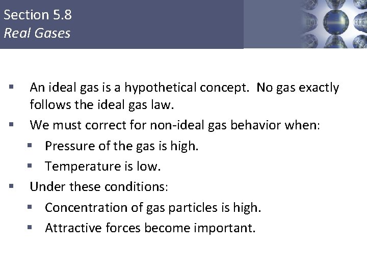 Section 5. 8 Real Gases An ideal gas is a hypothetical concept. No gas